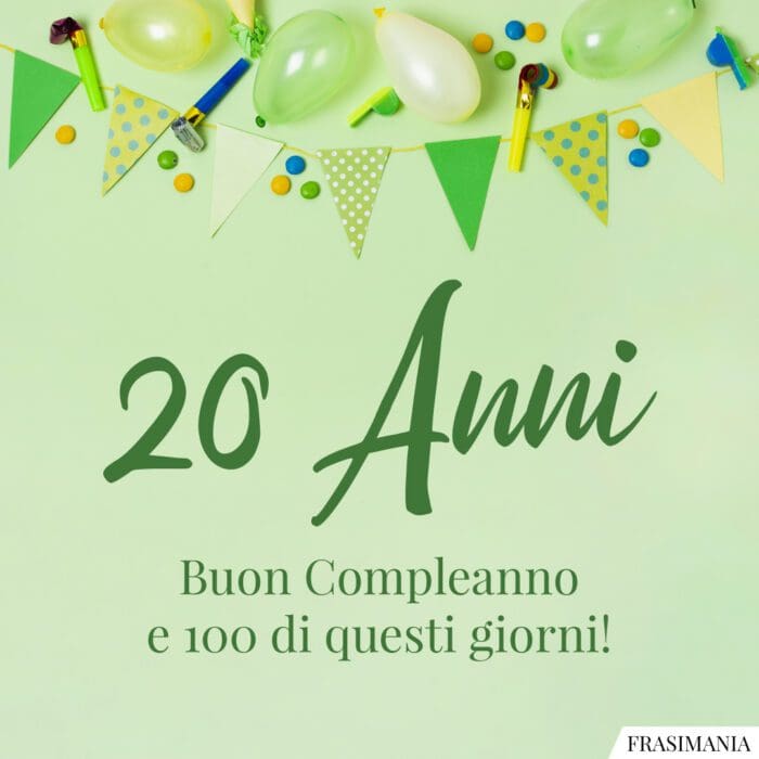 20 Anni. Buon Compleanno e 100 di questi giorni!