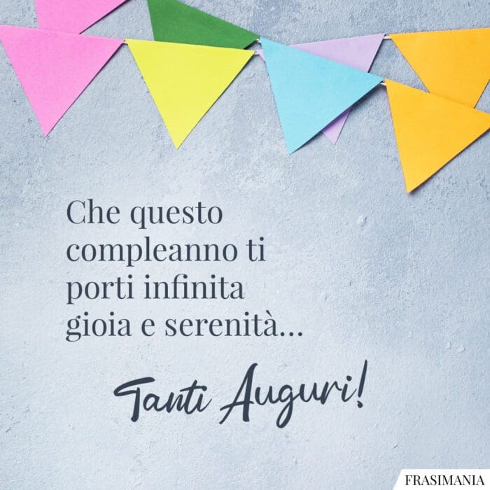 Che questo compleanno ti porti infinita gioia e serenità… Tanti Auguri!
