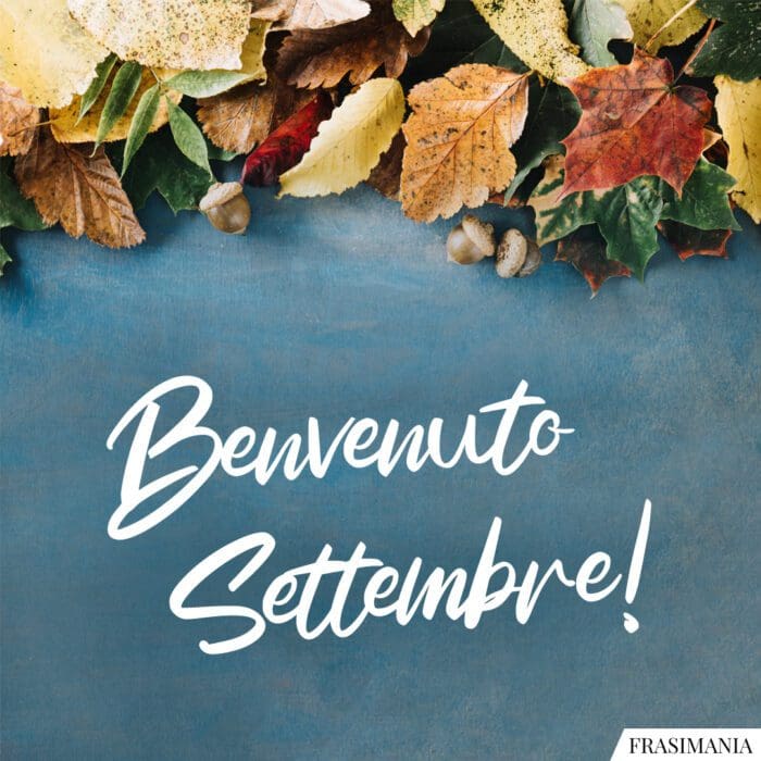 Benvenuto settembre