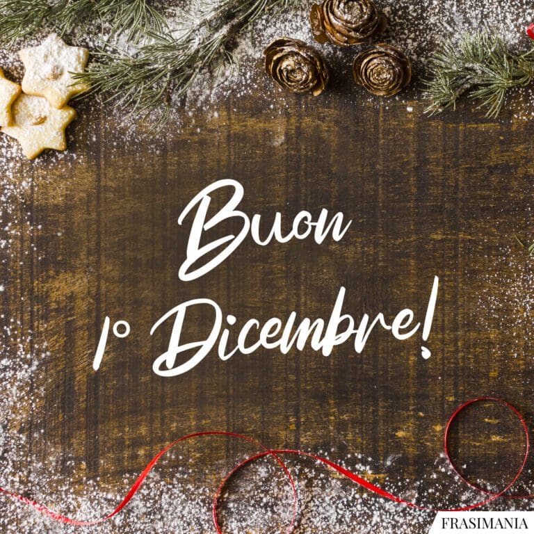 Primo Dicembre Buongiorno Buon 1 Dicembre Buon 1° dicembre (frasi e immagini del buongiorno da dedicare)