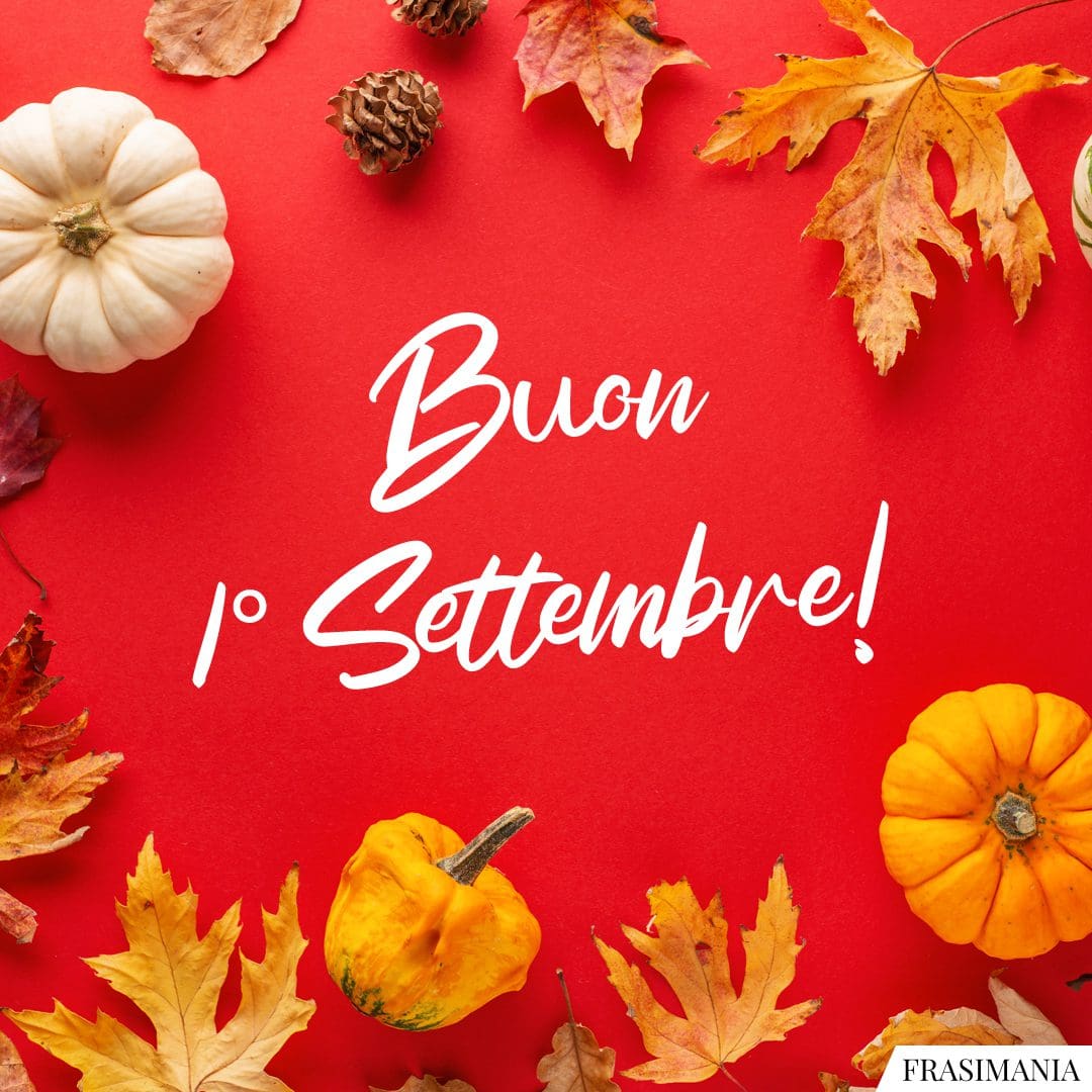 Primo Settembre Buongiorno Buon 1 Settembre