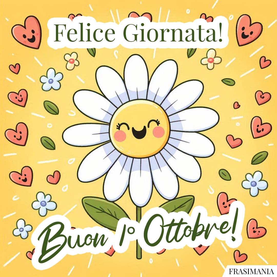 Felice Giornata! Buon 1° Ottobre!