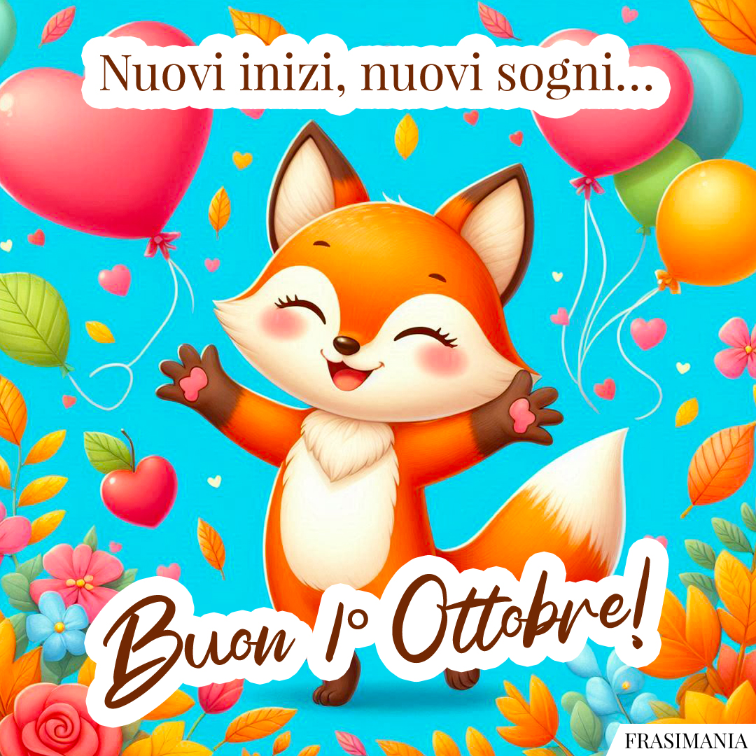 Nuovi inizi, nuovi sogni… Buon 1° Ottobre!