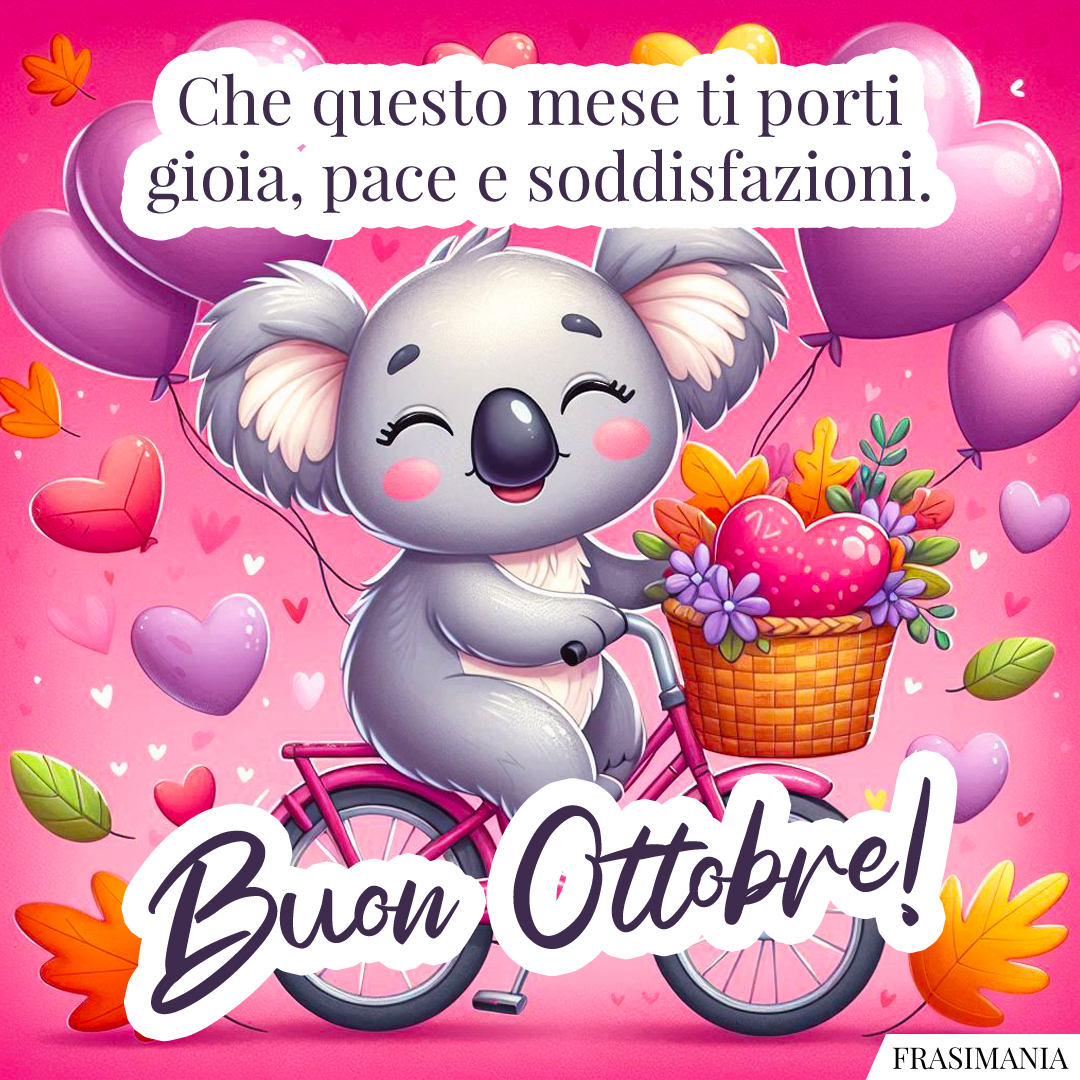 Che questo mese ti porti gioia, pace e soddisfazioni. Buon Ottobre!