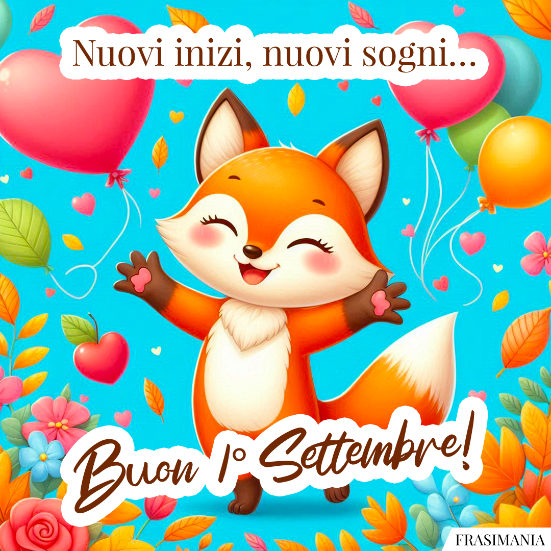 Nuovi inizi, nuovi sogni… Buon 1° Settembre!