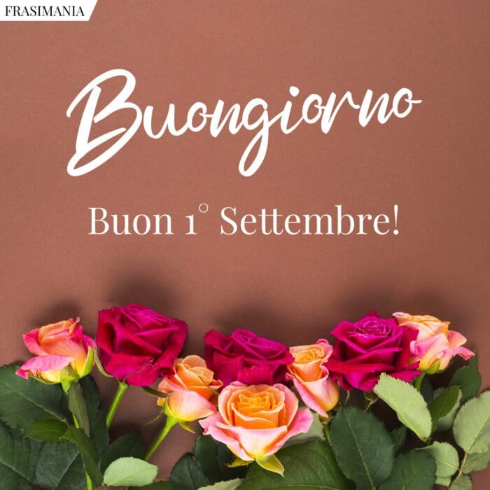 Buongiorno buon 1 settembre