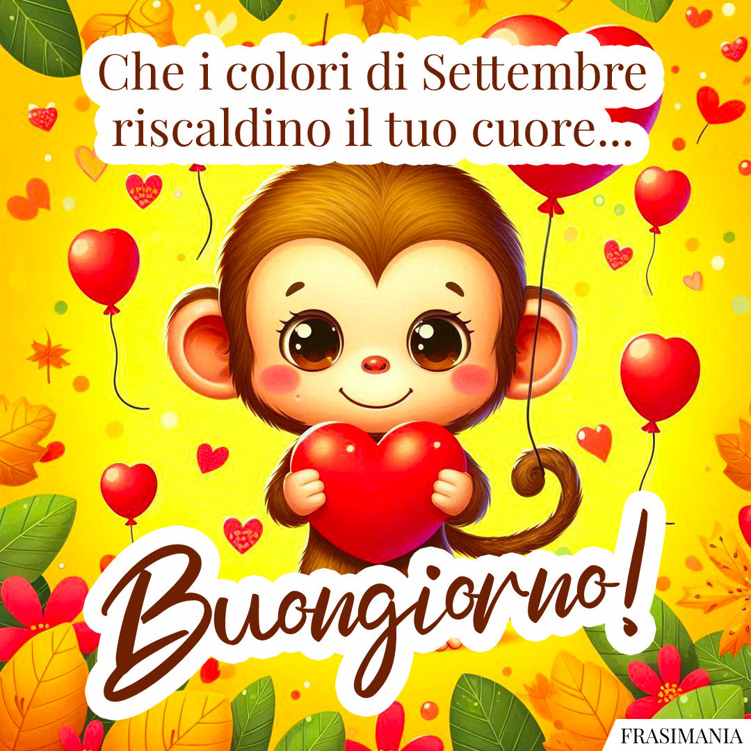 Che i colori di Settembre riscaldino il tuo cuore... Buongiorno!