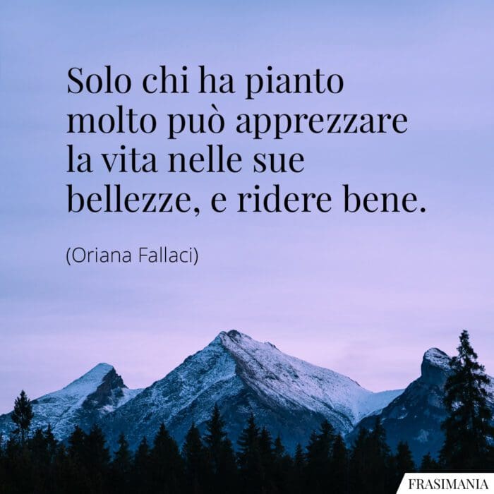 Frasi pianto molto vita ridere Fallaci