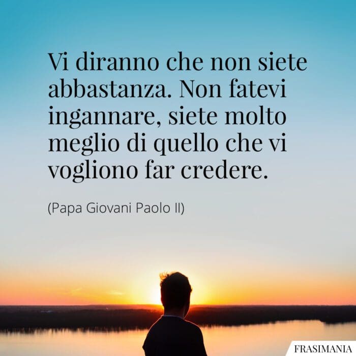 Frasi siete abbastanza Giovanni Paolo