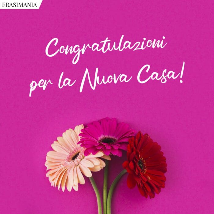 Congratulazioni per la Nuova Casa!