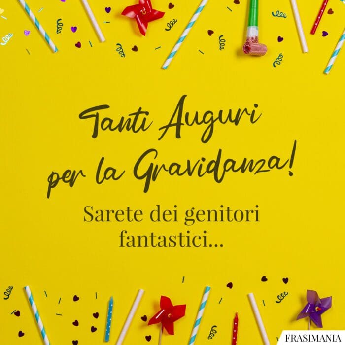 Tanti Auguri per la Gravidanza! Sarete dei genitori fantastici…