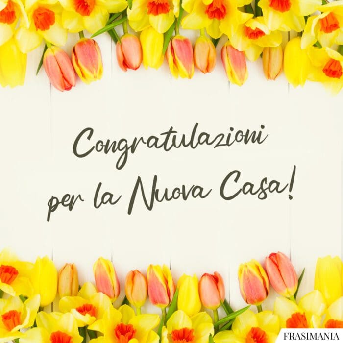 Congratulazioni per la Nuova Casa!