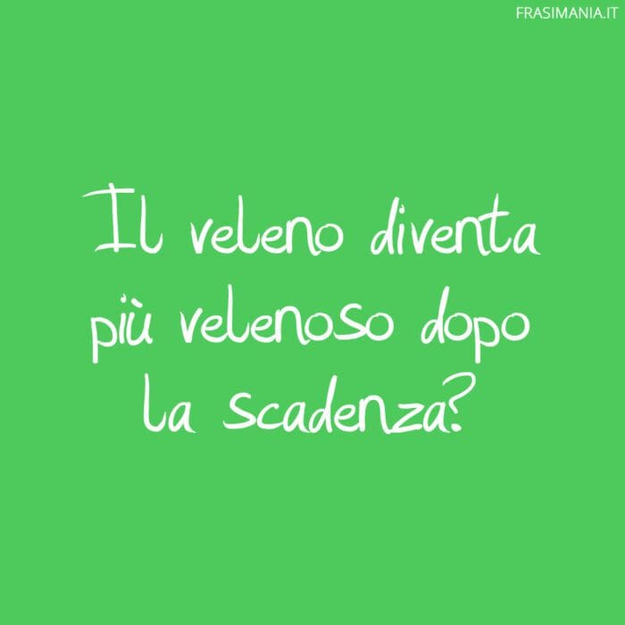 Il veleno diventa più velenoso dopo la scadenza?