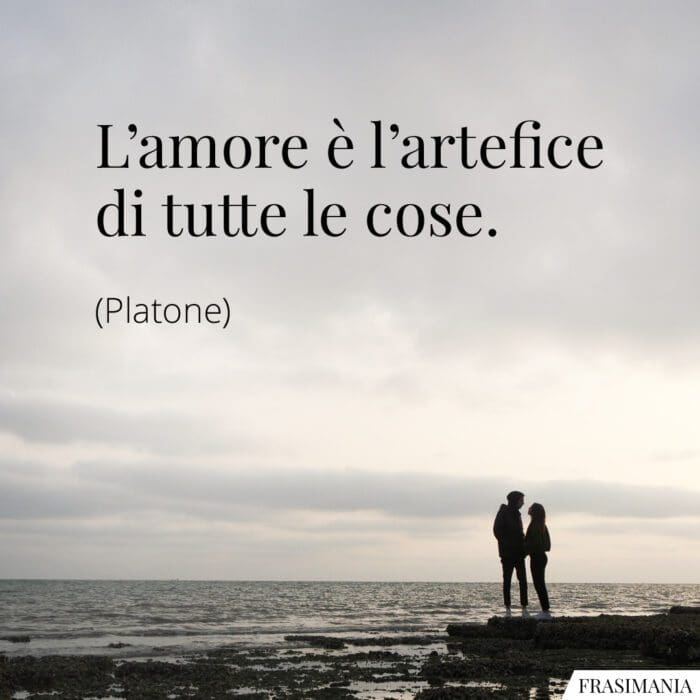 L'amore è l'artefice di tutte le cose.