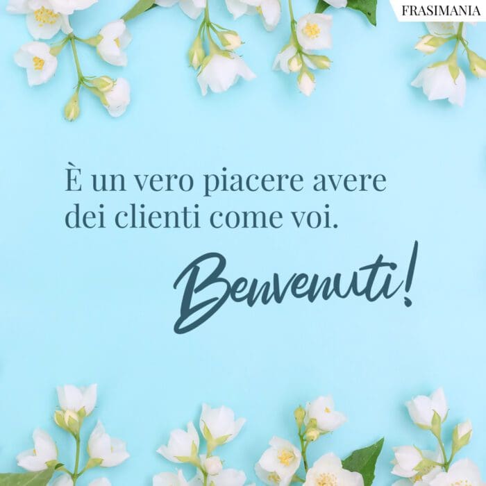 Frasi benvenuto azienda clienti