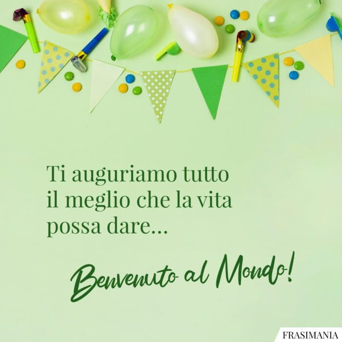 Frasi benvenuto mondo vita