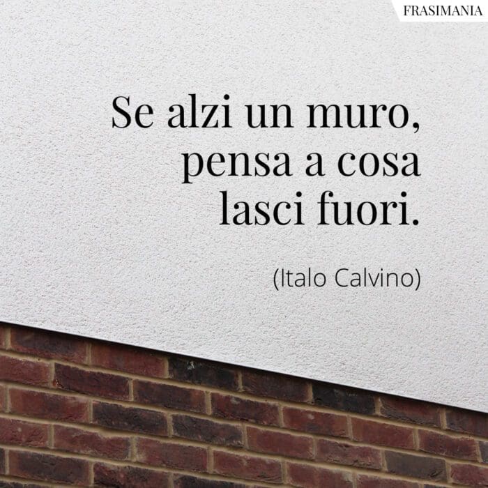 Frasi muro fuori Calvino