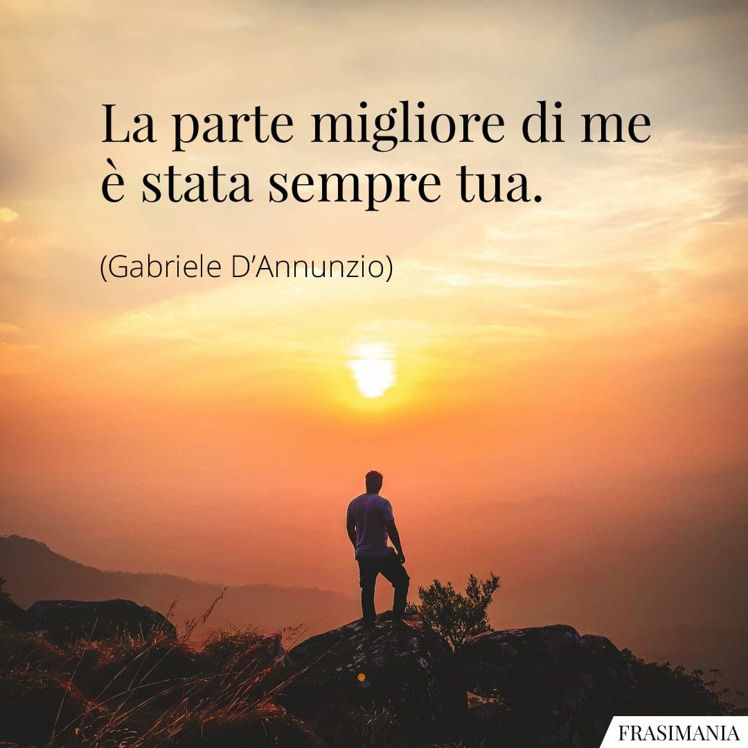 La parte migliore di me è stata sempre tua.