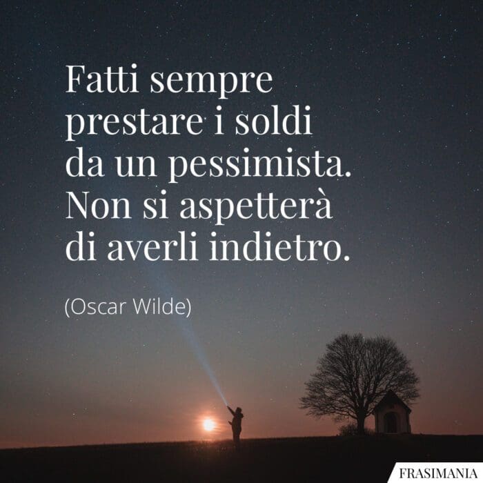 Frasi soldi pessimista Wilde