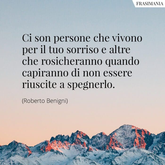 Ci son persone che vivono per il tuo sorriso e altre che rosicheranno quando capiranno di non essere riuscite a spegnerlo.