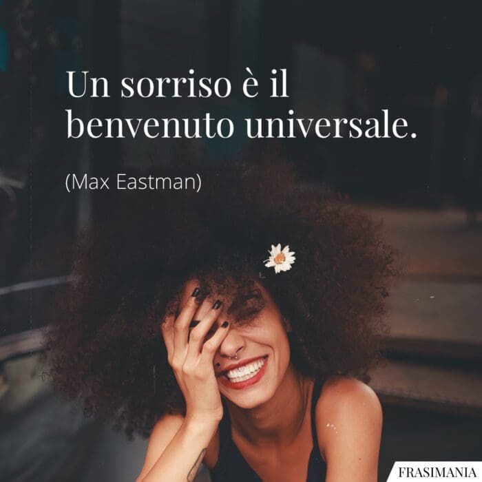 Frasi sorriso benvenuto Eastman