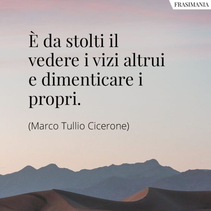 Frasi stolti vizi Cicerone