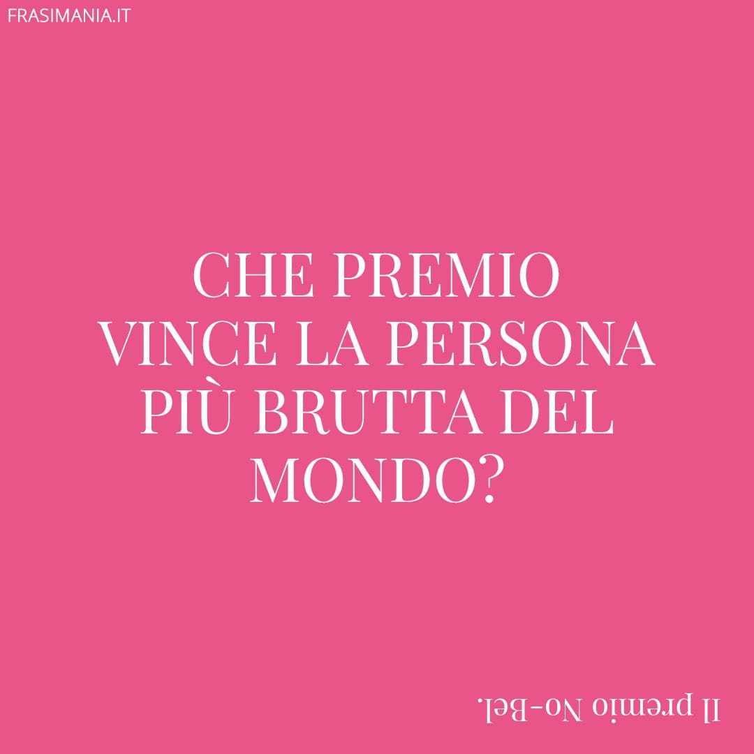 Che premio vince la persona più brutta del mondo?