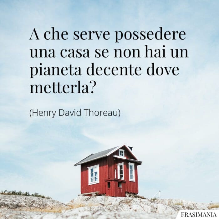 A che serve possedere una casa se non hai un pianeta decente dove metterla?