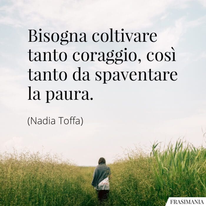 Frasi coraggio paura Toffa