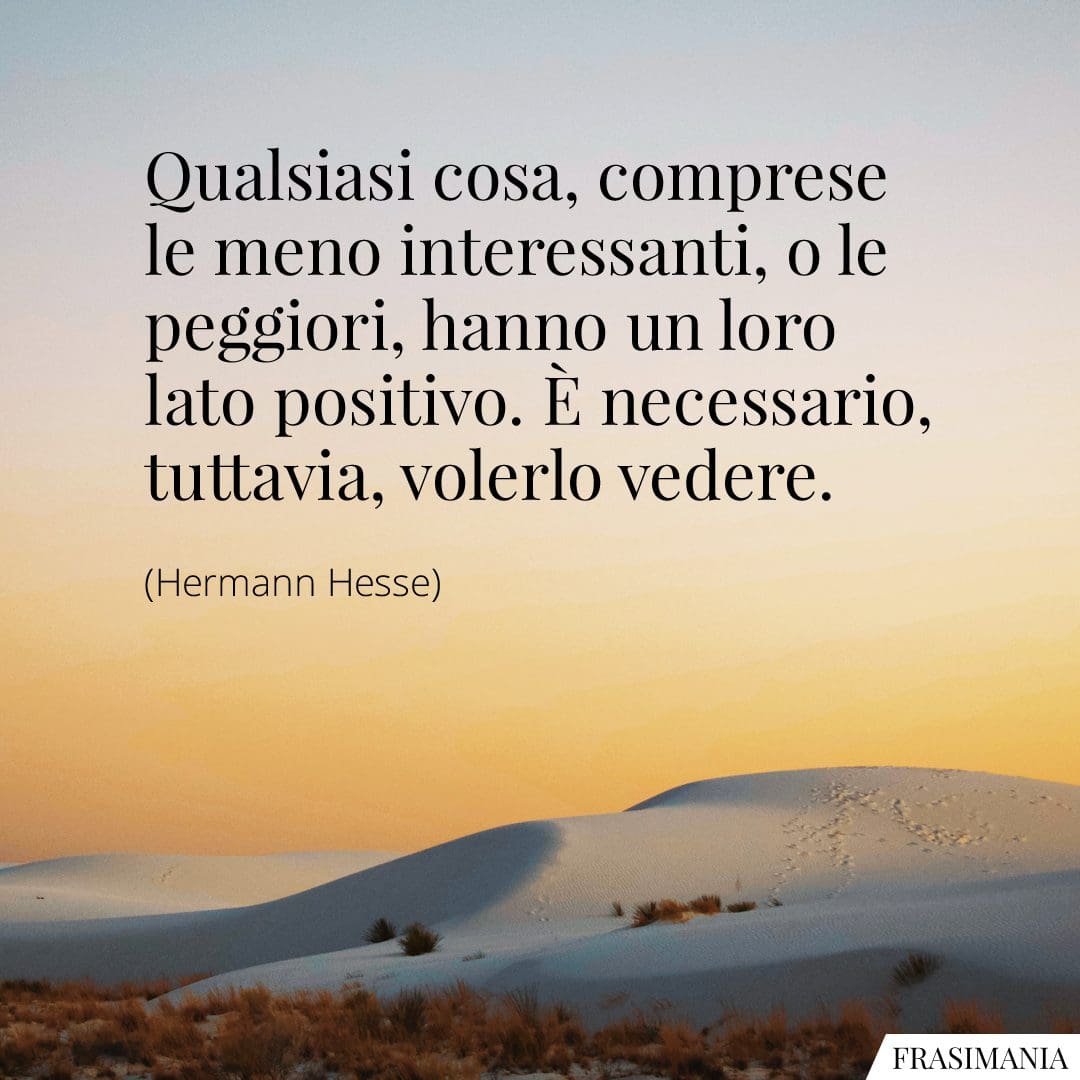 Qualsiasi cosa, comprese le meno interessanti, o le peggiori, hanno un loro lato positivo. È necessario, tuttavia, volerlo vedere.