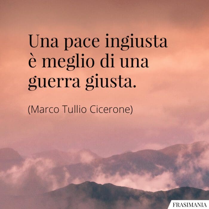 Frasi pace ingiusta Cicerone