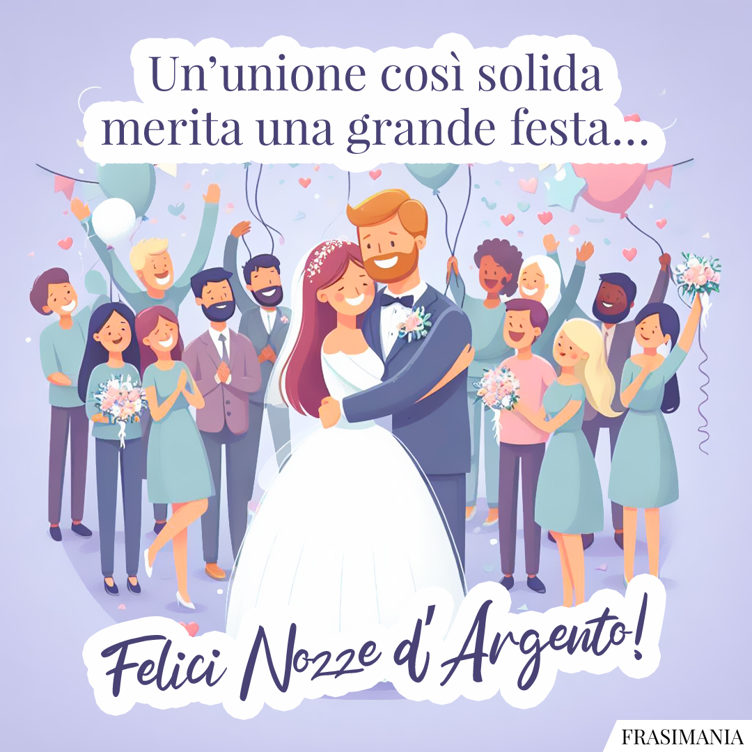 Un’unione così solida merita una grande festa… Felici Nozze d’Argento!