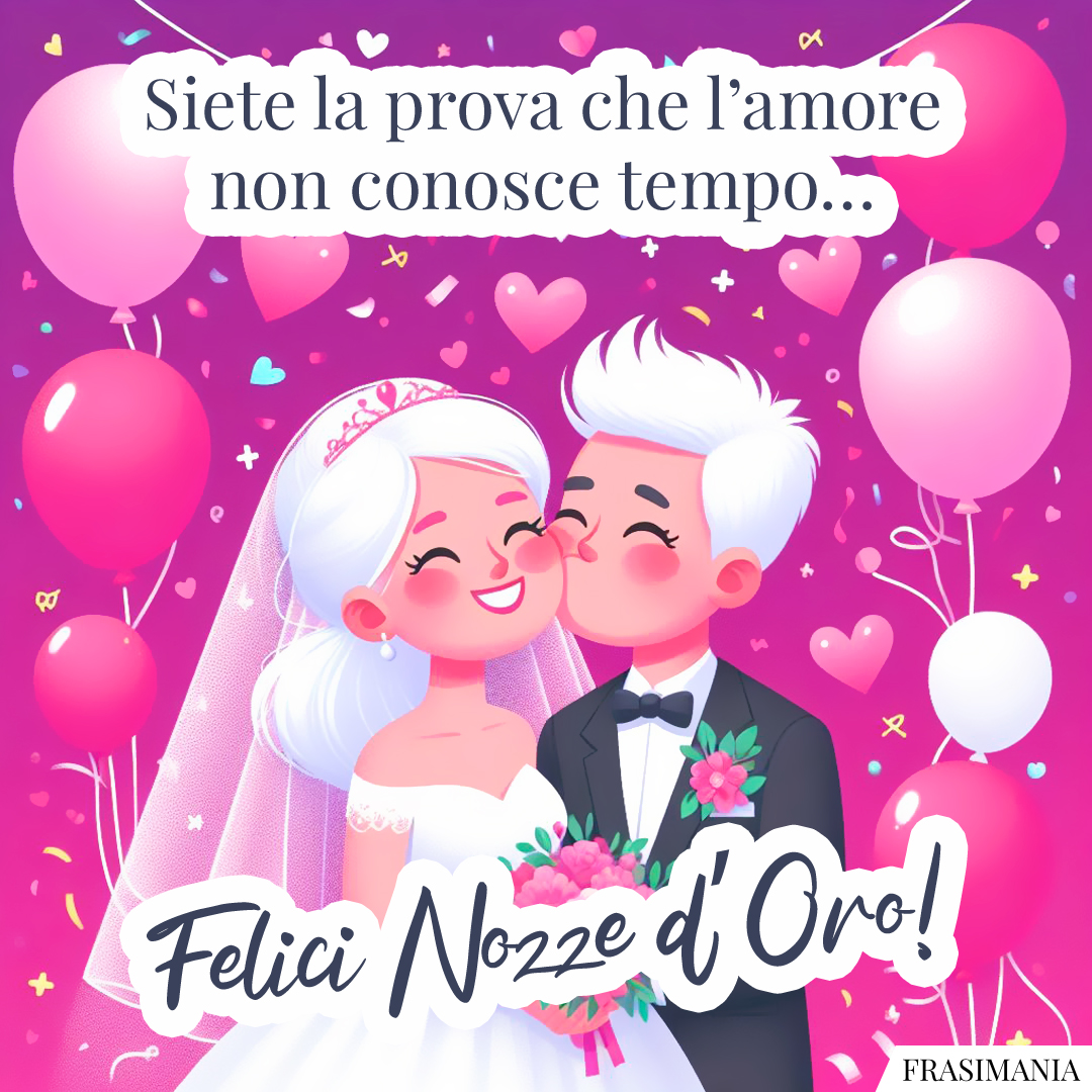 Siete la prova che l’amore non conosce tempo… Felici Nozze d’Oro!