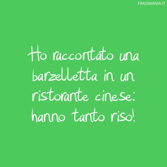Ho raccontato una barzelletta in un ristorante cinese: hanno tanto riso!