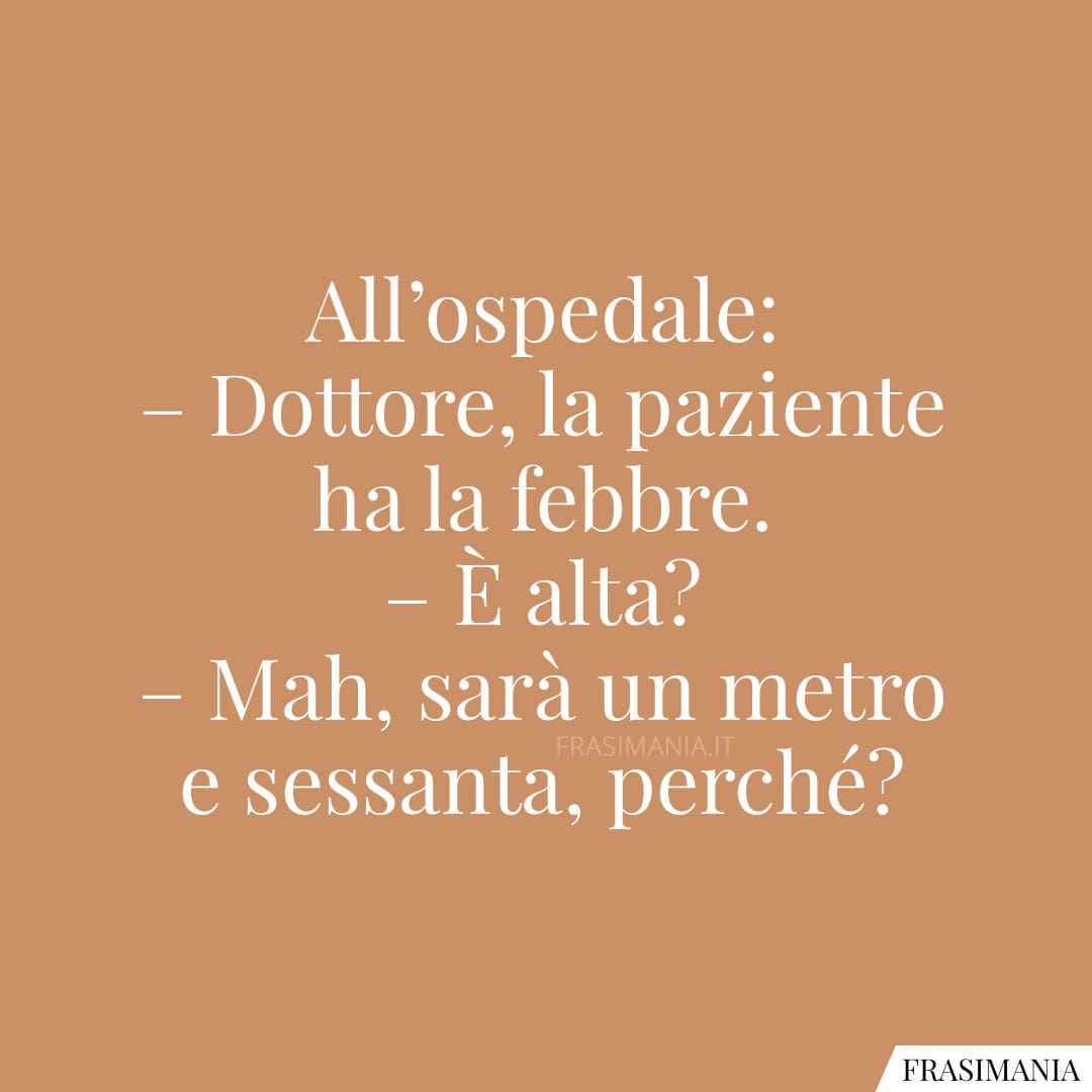 Dottore, la paziente ha la febbre.
