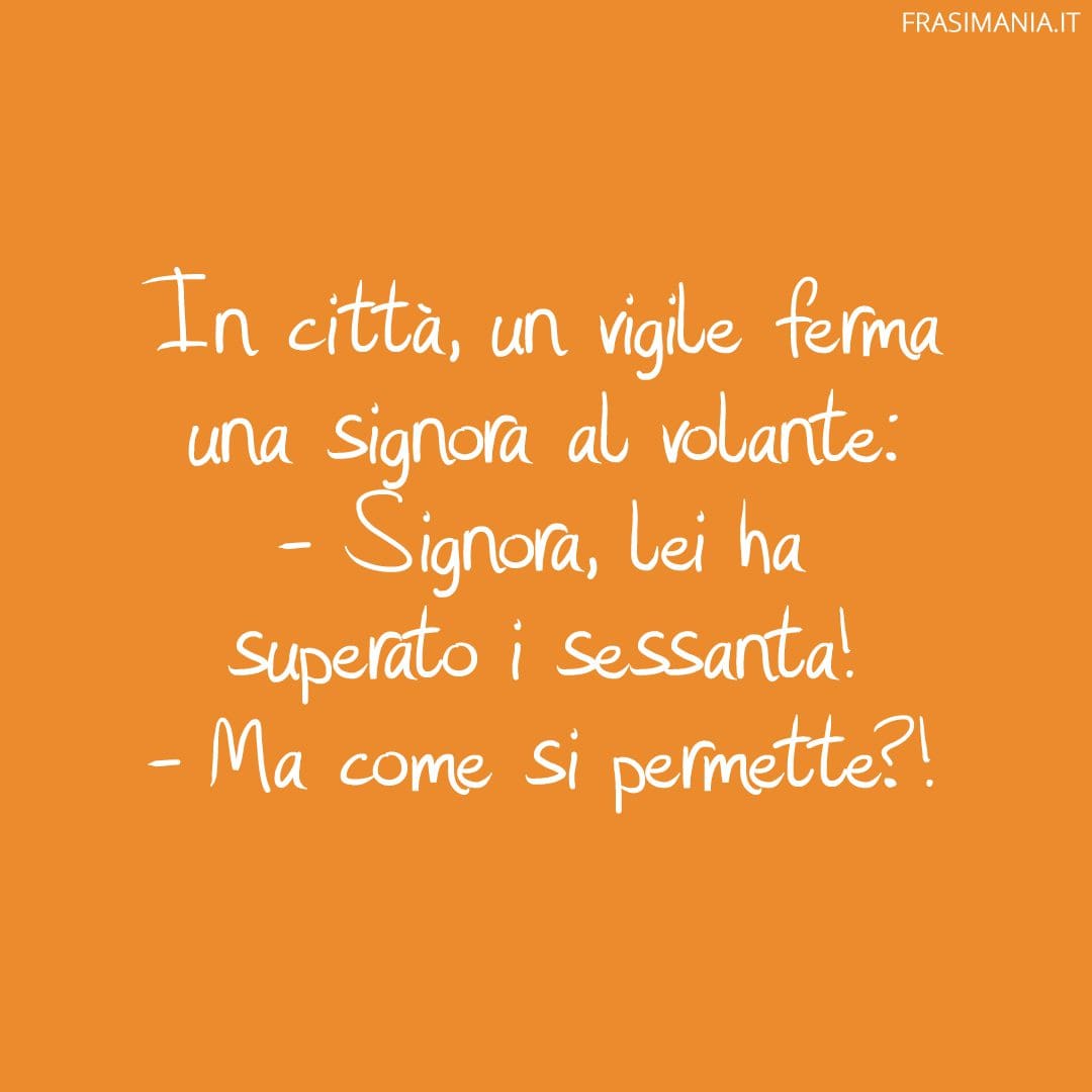 Signora, lei ha superato i sessanta!