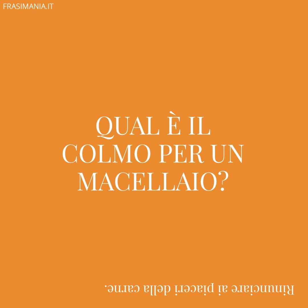 Qual è il colmo per un macellaio?