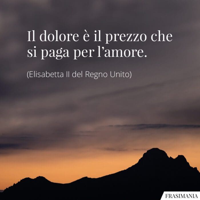 frasi-dolore-amore-regina-elisabetta