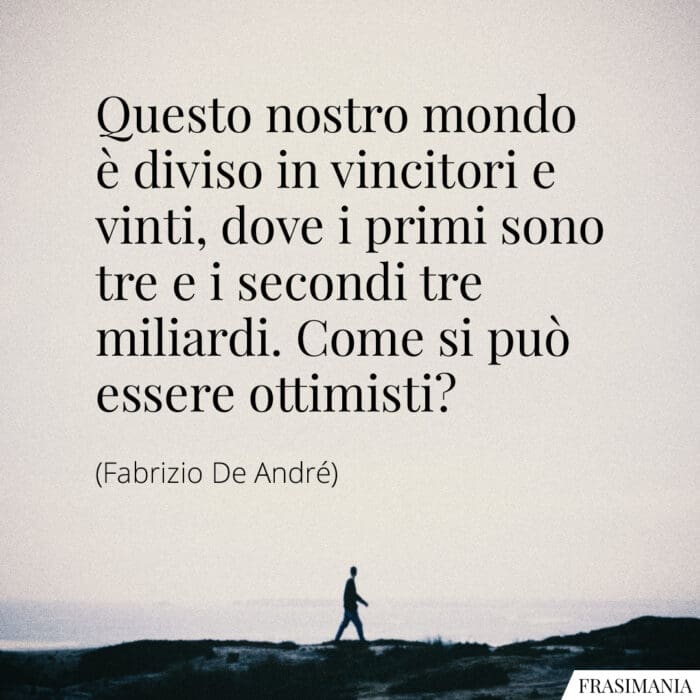 Frasi mondo vincitori vinti De André