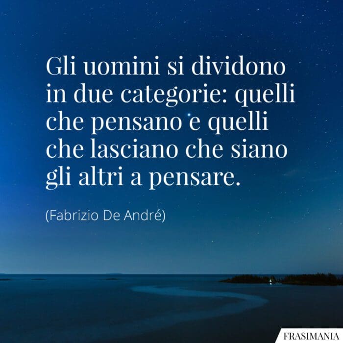 Frasi uomini pensare De André