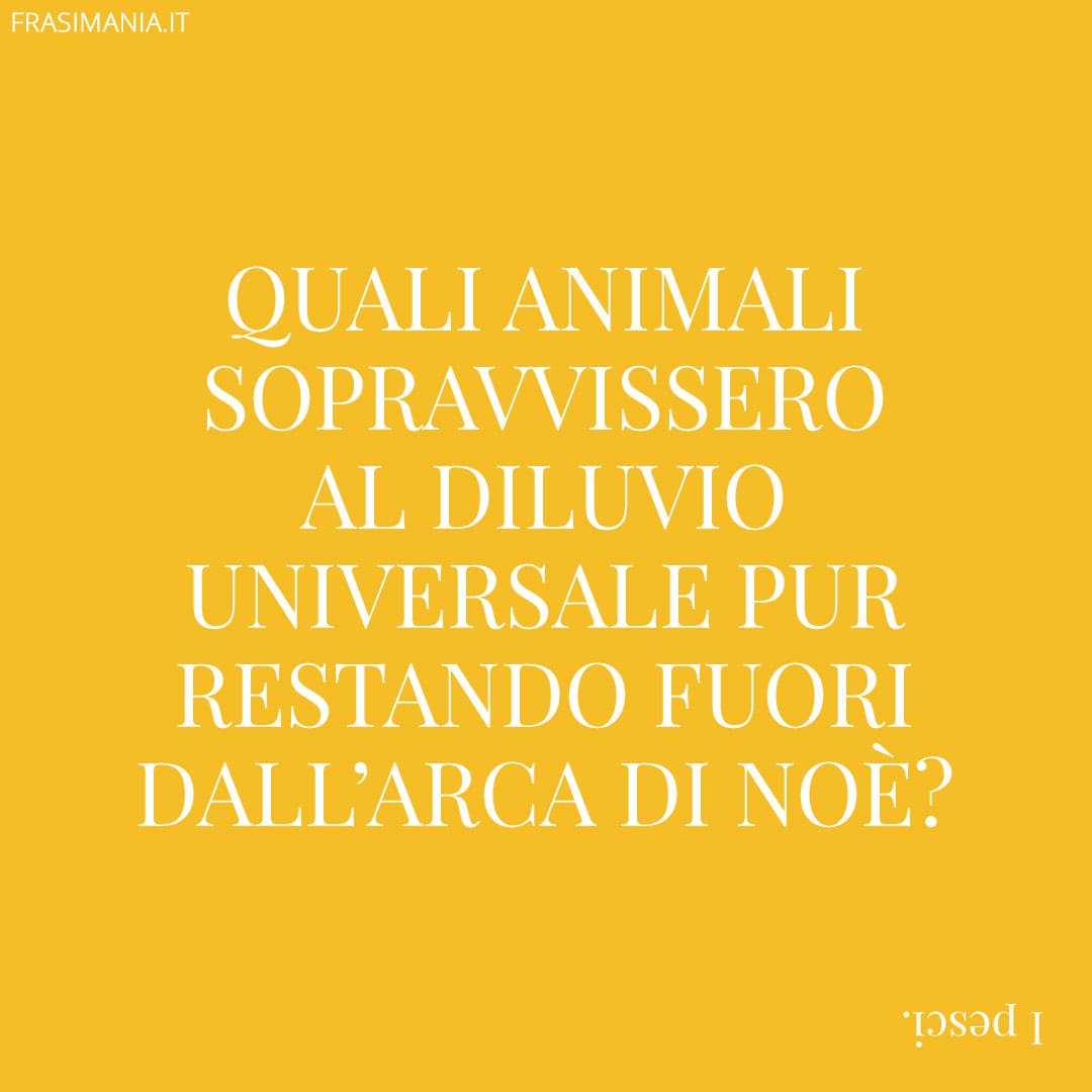 Quali animali sopravvissero al diluvio universale pur restando fuori dall'arca di Noè?