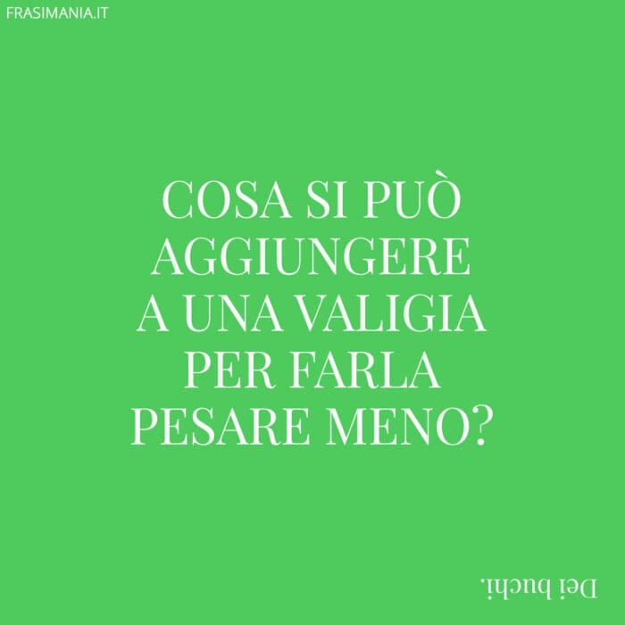 Cosa si può aggiungere a una valigia per farla pesare meno?