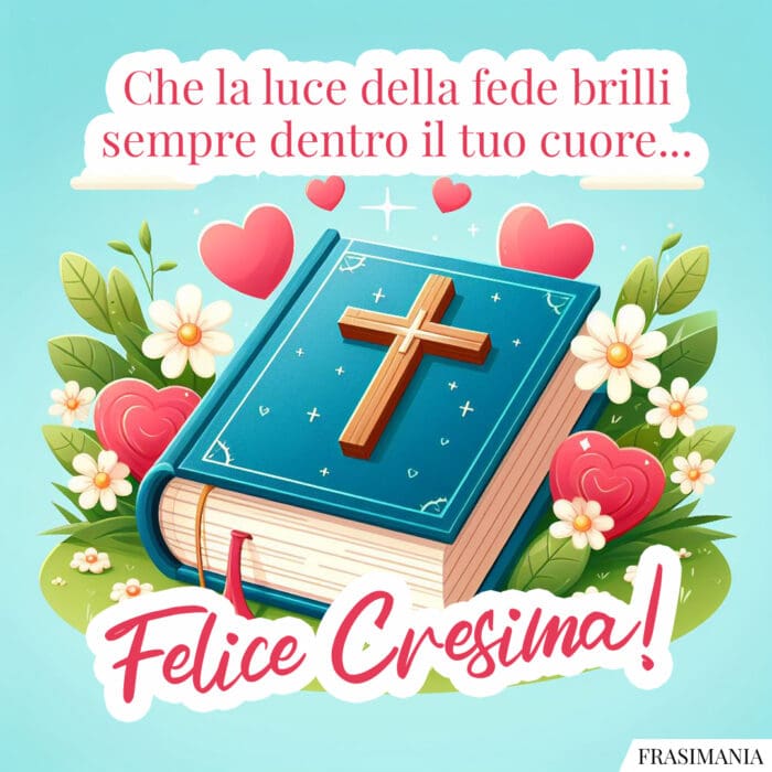 Che la luce della fede brilli sempre dentro il tuo cuore... Felice Cresima!