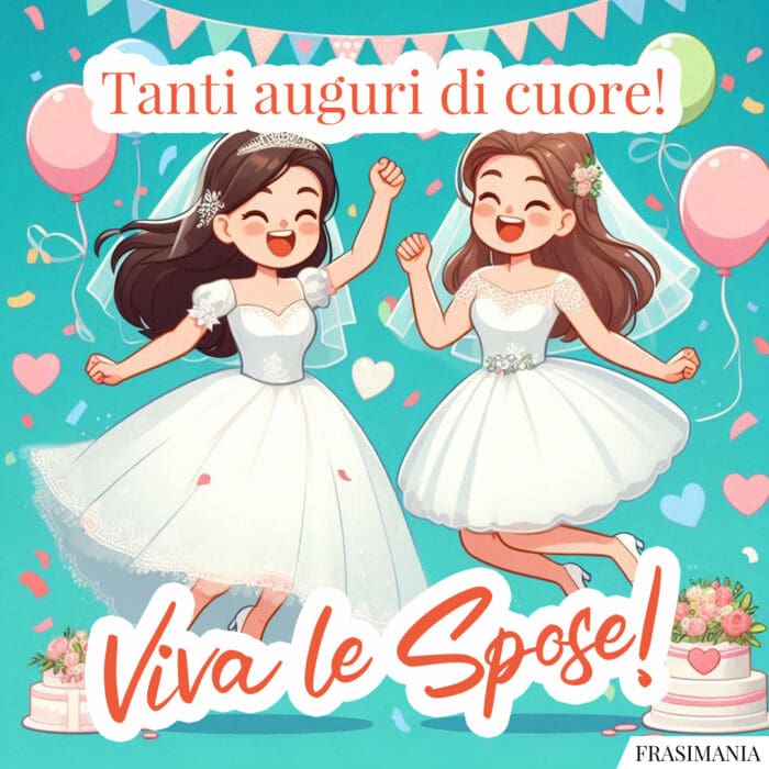 Tanti auguri di cuore! Viva le Spose!