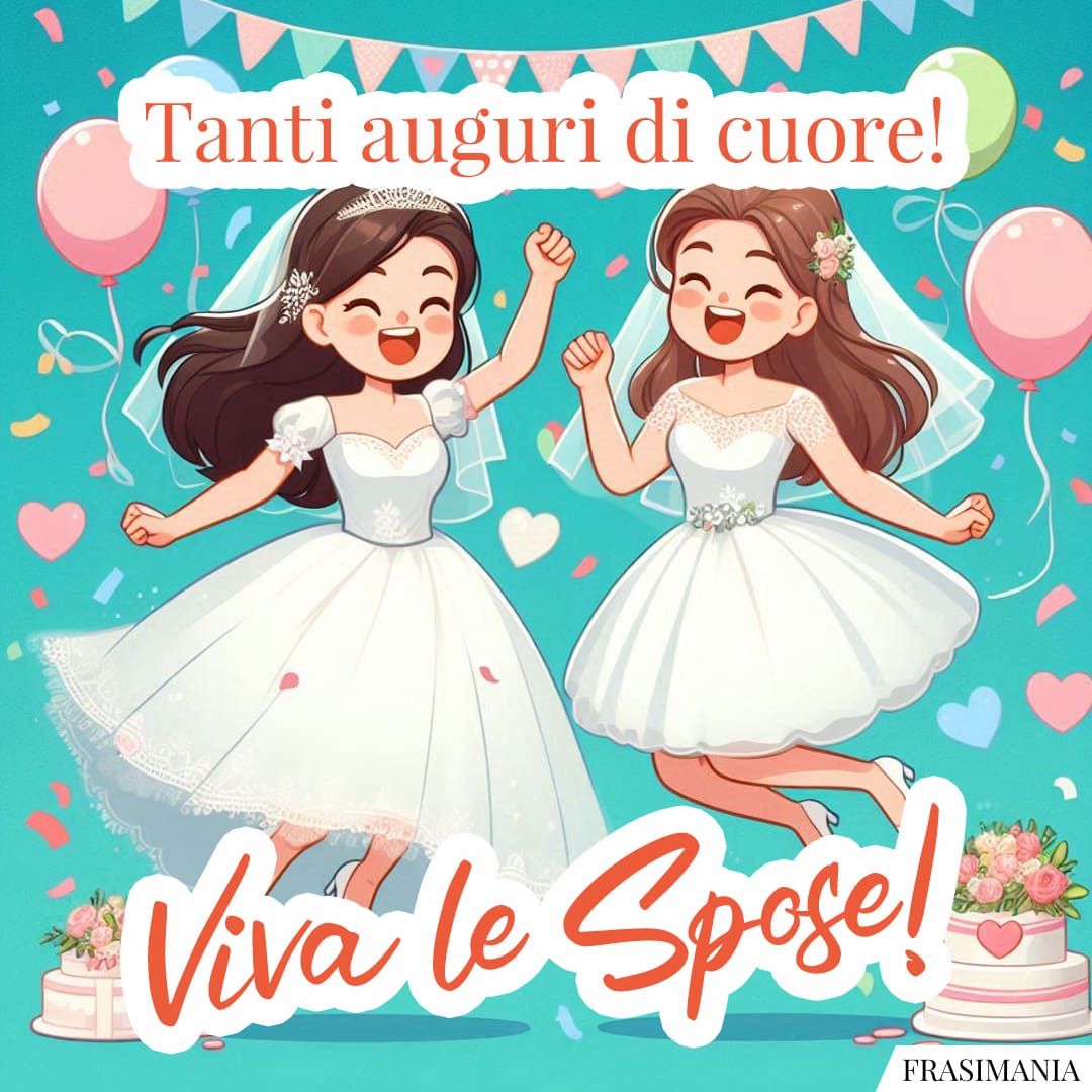 Tanti auguri di cuore! Viva le Spose!