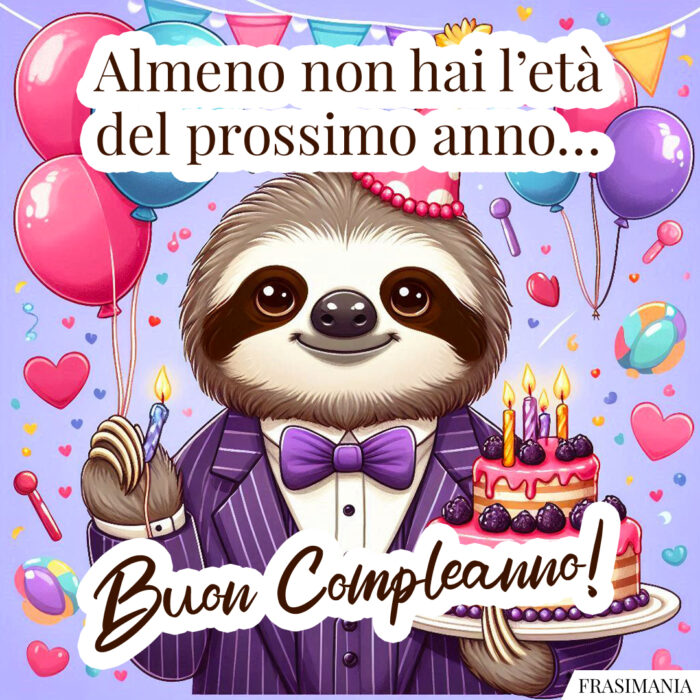 Almeno non hai l’età del prossimo anno… Buon Compleanno!