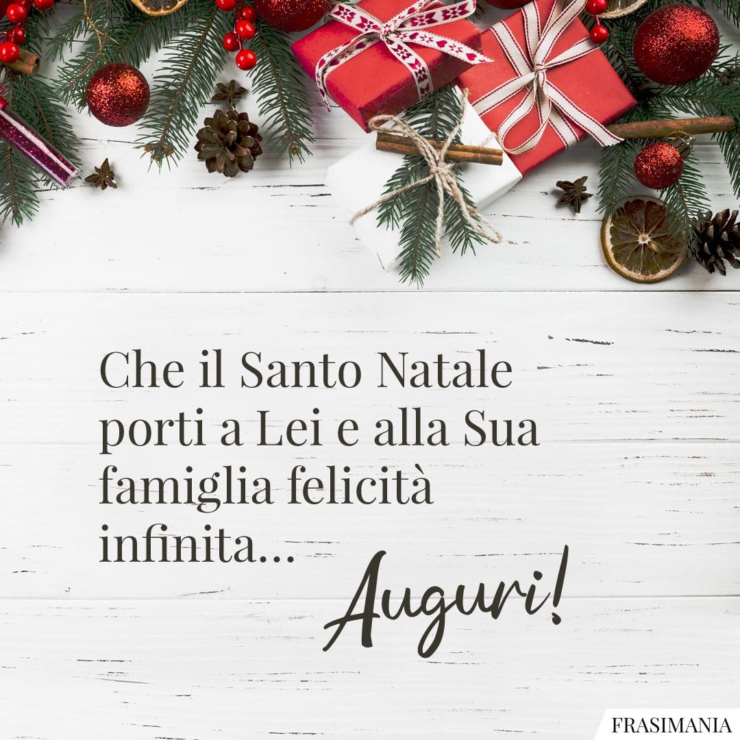 Che il Santo Natale porti a Lei e alla Sua famiglia felicità infinita... Auguri!