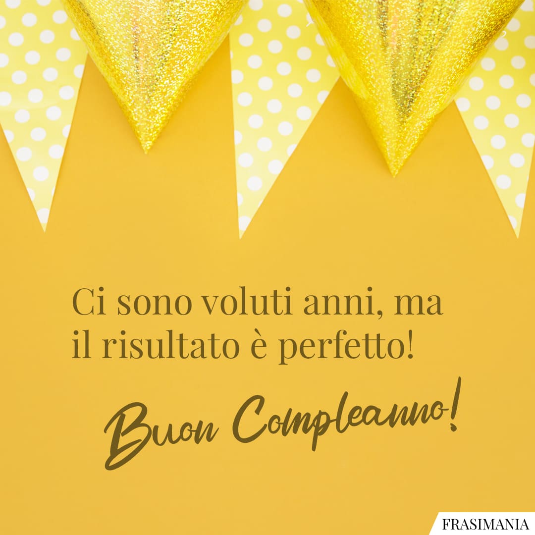 Ci sono voluti anni, ma il risultato è perfetto! Buon Compleanno!