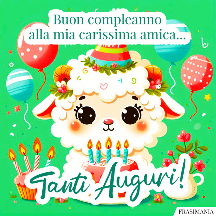 Buon compleanno alla mia carissima amica... Tanti Auguri!