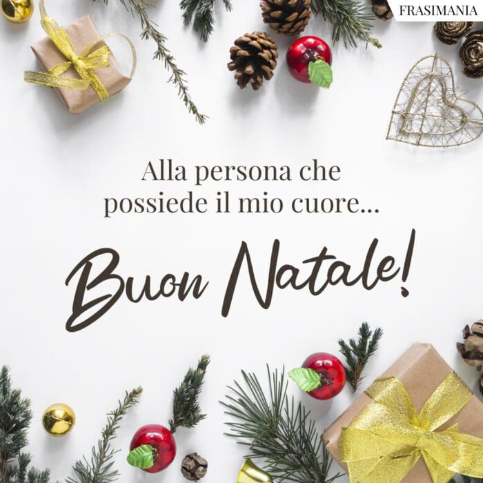 Alla persona che possiede il mio cuore… Buon Natale!